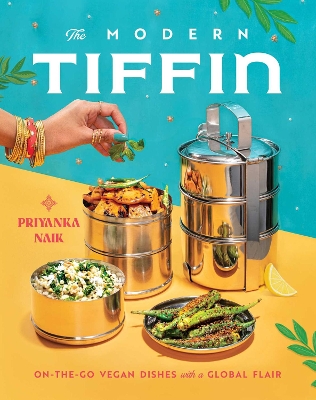 The Modern Tiffin: On-the-Go Vegan Dishes with a Global Flair (A Cookbook) book