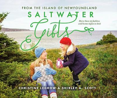 Saltwater Gifts from the Island of Newfoundland: More Than 25 Fashion and Home Styles to Knit book