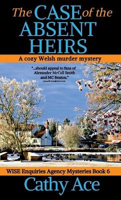 The Case of the Absent Heirs: A Wise Enquiries Agency cozy Welsh murder mystery book