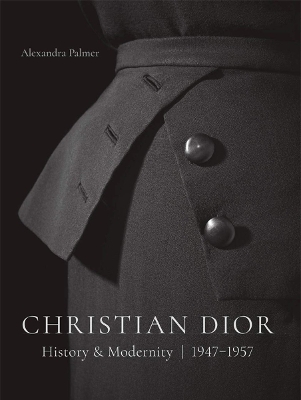 Christian Dior: History and Modernity, 1947 - 1957 book