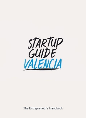 Startup Guide Valencia: The Entrepreneur's Handbook book