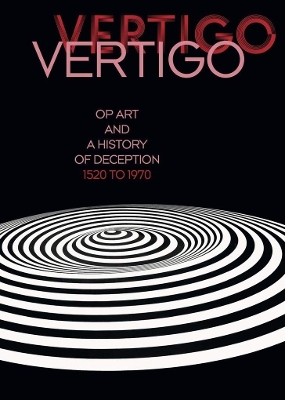 Vertigo: Op Art and a History of Deception 1520 to 1970 book