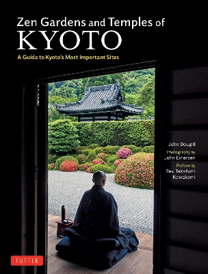 Zen Gardens and Temples of Kyoto: A Guide to Kyoto's Most Important Sites by John Dougill