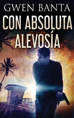 Con Absoluta Alevosía by Gwen Banta