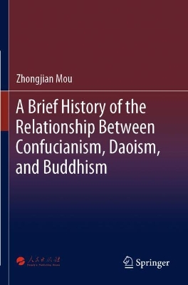 A Brief History of the Relationship Between Confucianism, Daoism, and Buddhism book