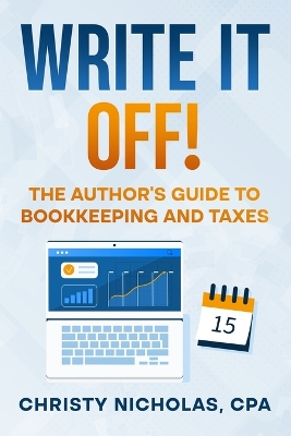 Write it Off!: The Author's Guide to Bookkeeping and Taxes book