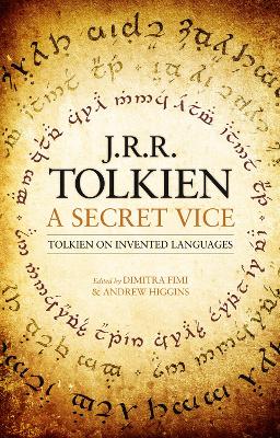 A A Secret Vice: Tolkien on Invented Languages by J. R. R. Tolkien