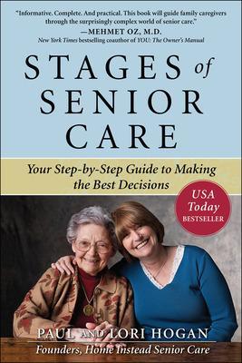 Stages of Senior Care: Your Step-by-Step Guide to Making the Best Decisions by Paul Hogan