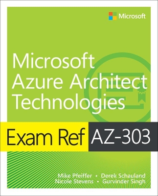 Exam Ref AZ-303 Microsoft Azure Architect Technologies book