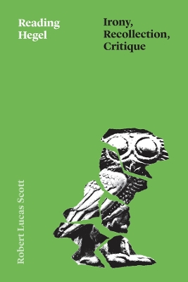 Reading Hegel: Irony, Recollection, Critique book