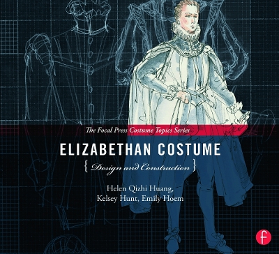 Elizabethan Costume Design and Construction by Helen Huang