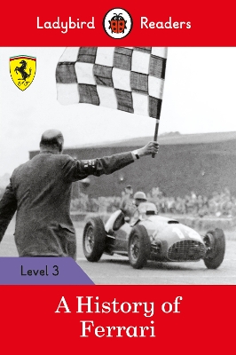 Ladybird Readers Level 3 - Ferrari - A History of Ferrari (ELT Graded Reader) book