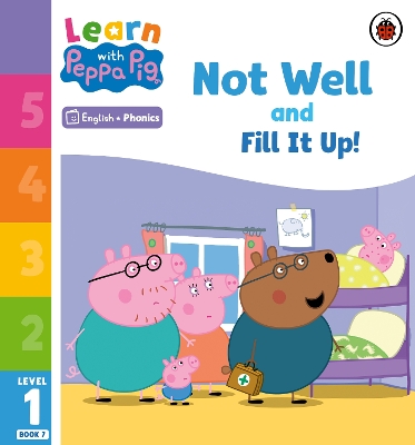 Learn with Peppa Phonics Level 1 Book 7 – Not Well and Fill it Up! (Phonics Reader) book