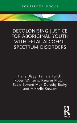 Decolonising Justice for Aboriginal youth with Fetal Alcohol Spectrum Disorders book