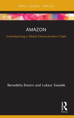 Amazon: Understanding a Global Communication Giant by Benedetta Brevini