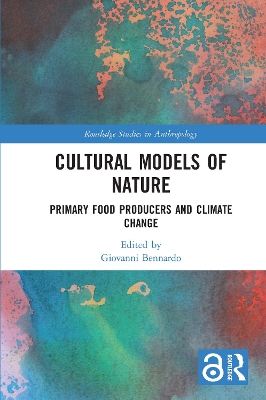 Cultural Models of Nature: Primary Food Producers and Climate Change by Giovanni Bennardo