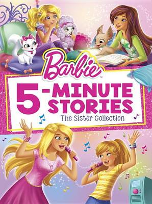 Barbie 5-Minute Stories: The Sister Collection (Barbie) book