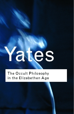 Occult Philosophy in the Elizabethan Age by Frances Yates