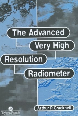 The Advanced Very High Resolution Radiometer, AVHRR by Arthur P. Cracknell