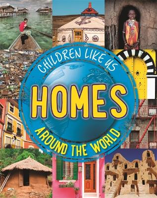 Children Like Us: Homes Around the World by Moira Butterfield