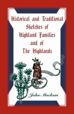 Historical and Traditional Sketches of Highland Families and of the Highlands book