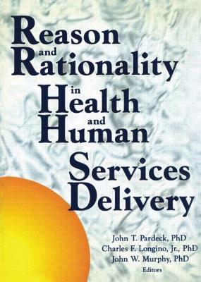 Reason and Rationality in Health and Human Services Delivery by Jean A Pardeck