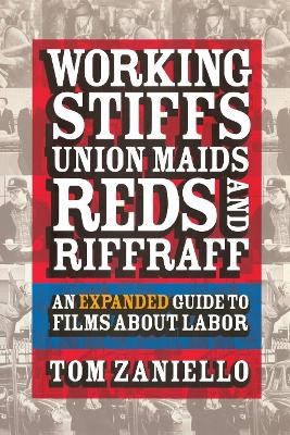 Working Stiffs, Union Maids, Reds, and Riffraff by Tom Zaniello