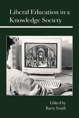 Liberal Education in a Knowledge Society by Barry Smith