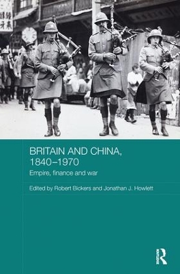 Britain and China, 1840-1970 by Robert Bickers