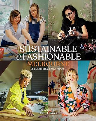 Sustainable & Fashionable: Melbourne: A guide to ethical local makers book