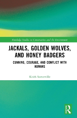 Jackals, Golden Wolves, and Honey Badgers: Cunning, Courage, and Conflict with Humans book