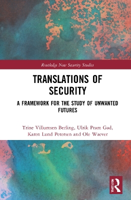 Translations of Security: A Framework for the Study of Unwanted Futures by Trine Villumsen Berling