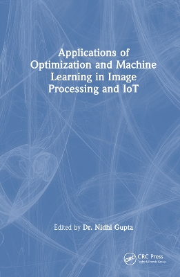 Applications of Optimization and Machine Learning in Image Processing and IoT book