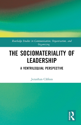 The Sociomateriality of Leadership: A Ventriloquial Perspective book