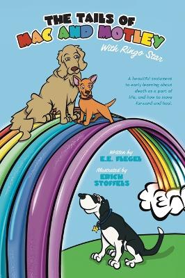The Tails of Mac and Motley: With Ringo Star by E E Flegel
