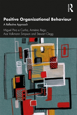 Positive Organizational Behaviour: A Reflective Approach by Miguel Pina e Cunha