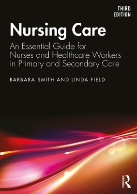 Nursing Care: An Essential Guide for Nurses and Healthcare Workers in Primary and Secondary Care by Barbara Smith