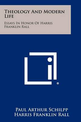 Theology and Modern Life: Essays in Honor of Harris Franklin Rall book