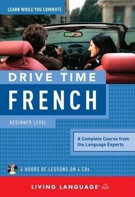 Drive Time French: Beginner Level by Living Language