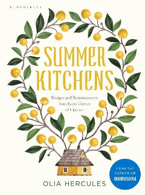 Summer Kitchens: Recipes and Reminiscences from Every Corner of Ukraine book