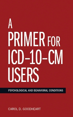 A Primer for ICD-10-CM Users: Psychological and Behavioral Conditions book