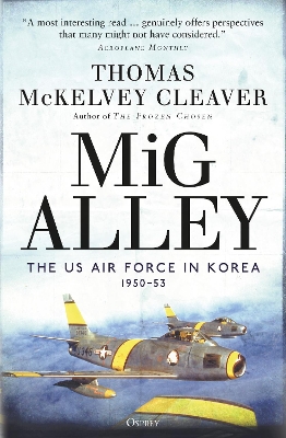 MiG Alley: The US Air Force in Korea, 1950-53 by Thomas McKelvey Cleaver
