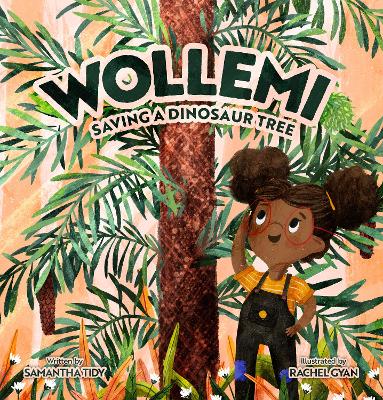 Wollemi: Saving a Dinosaur Tree by Samantha Tidy