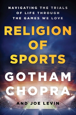 Religion of Sports: Navigating the Trials of Life Through the Games We Love book
