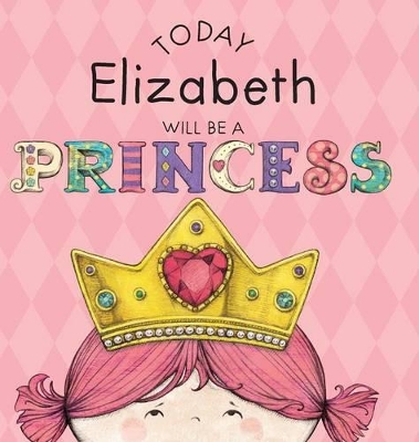 Today Elizabeth Will Be a Princess book