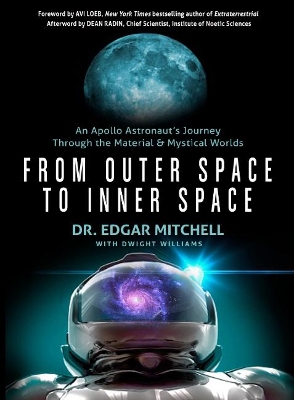 From Outer Space to Inner Space: An Apollo Astronaut's Journey Through the Material and Mystical Worlds book