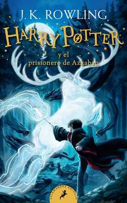 Harry Potter y el prisionero de Azkaban / Harry Potter and the Prisoner of Azkaban by J.K. Rowling