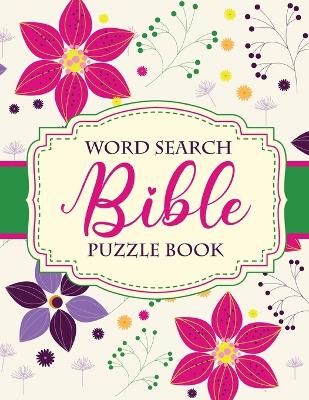 Word Search Bible Puzzle Book: Christian Living Puzzles and Games Spiritual Growth Worship Devotion book