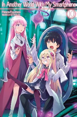 In Another World With My Smartphone: Volume 10 (Light Novel) book