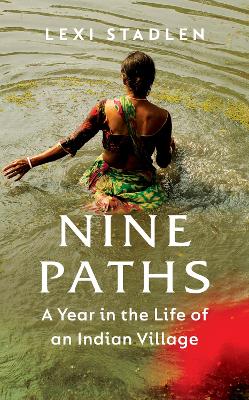 Nine Paths: A Year in the Life of an Indian Village by Lexi Stadlen